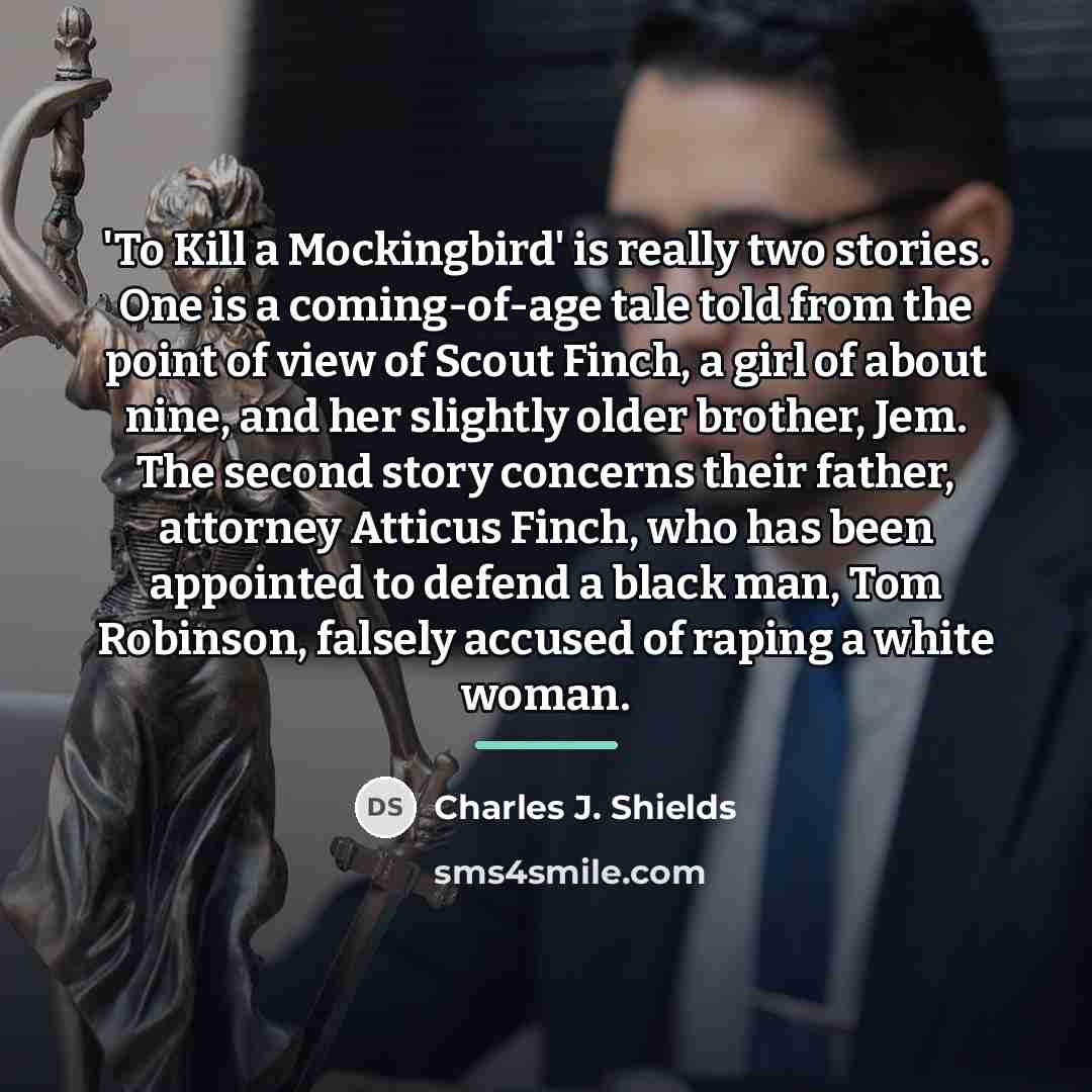 “'To Kill a Mockingbird' is really two stories. One is…” quote by Charles J. Shields