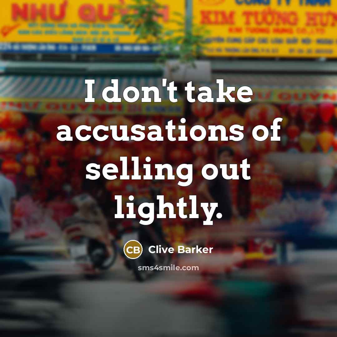 “I don't take accusations of selling out lightly.…” quote by Clive Barker