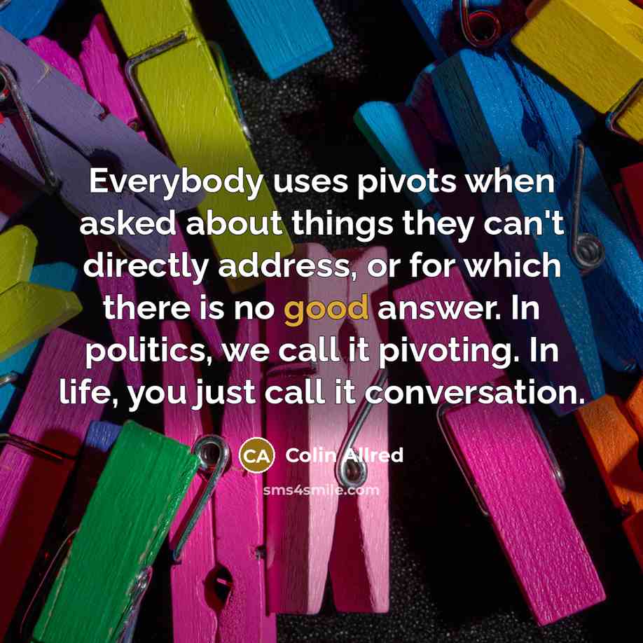 “Everybody uses pivots when asked about things they can't directly…” quote by Colin Allred