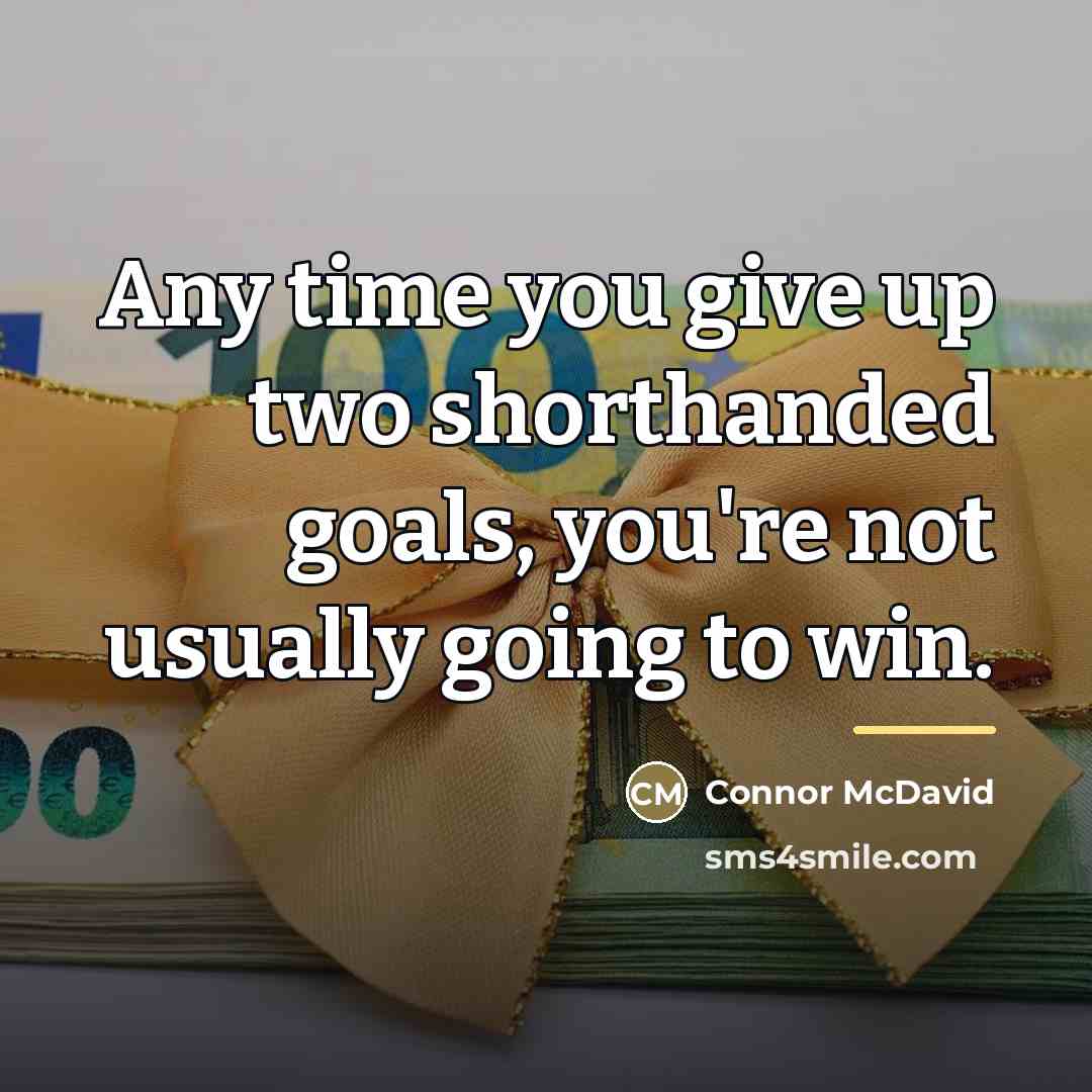 “Any time you give up two shorthanded goals, you're not…” quote by Connor McDavid
