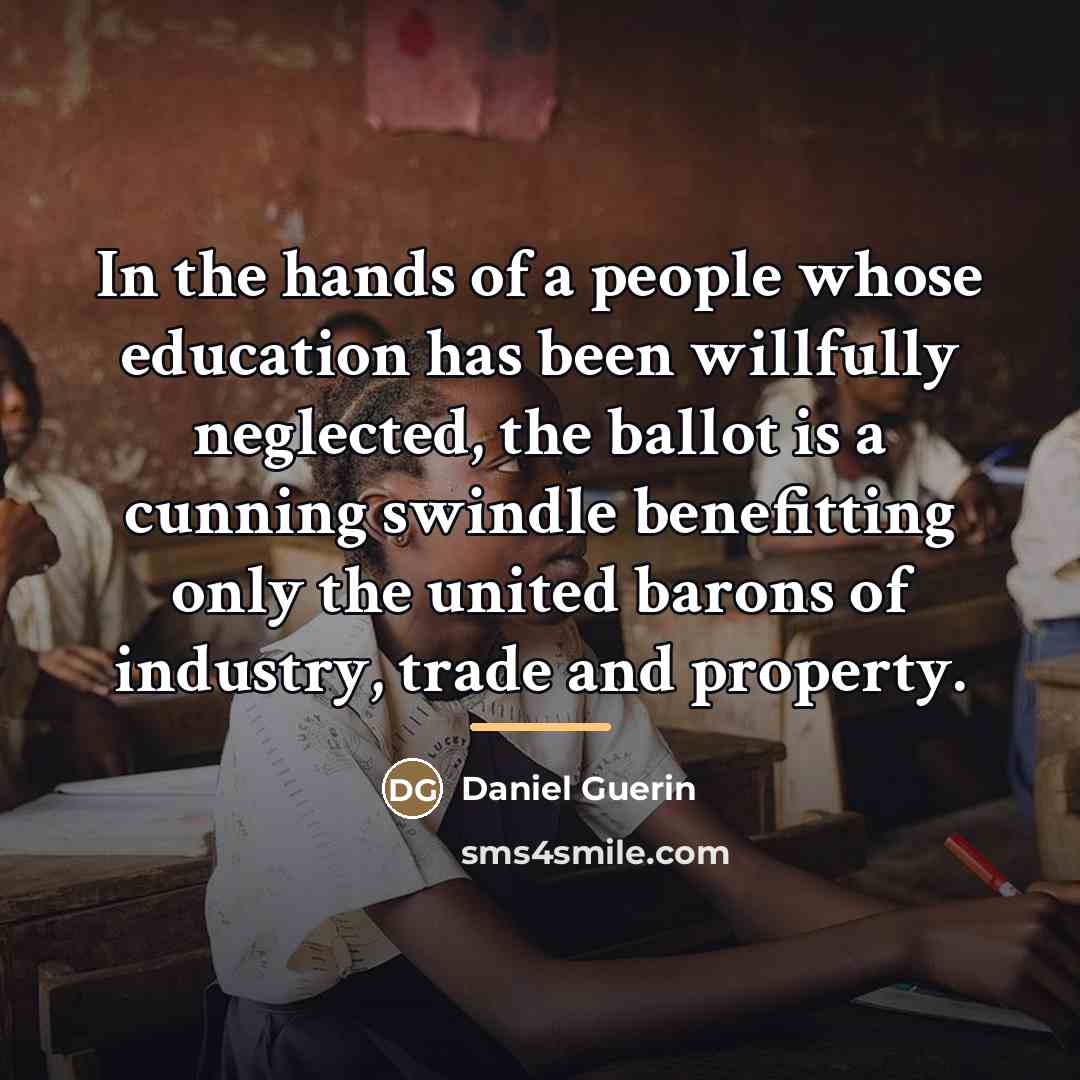 “In the hands of a people whose education has been…” quote by Daniel Guerin