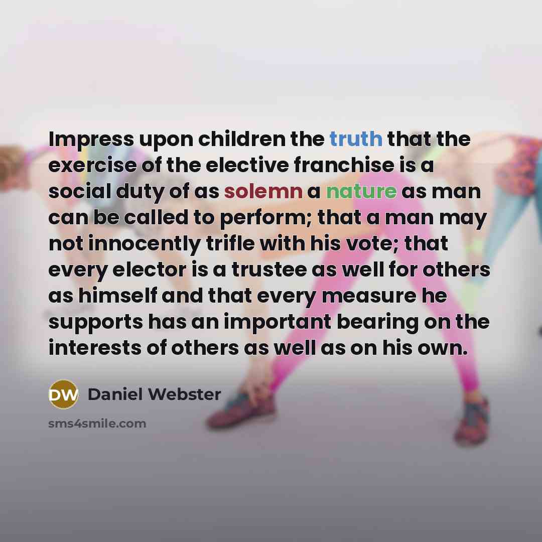 “Impress upon children the truth that the exercise of the…” quote by Daniel Webster