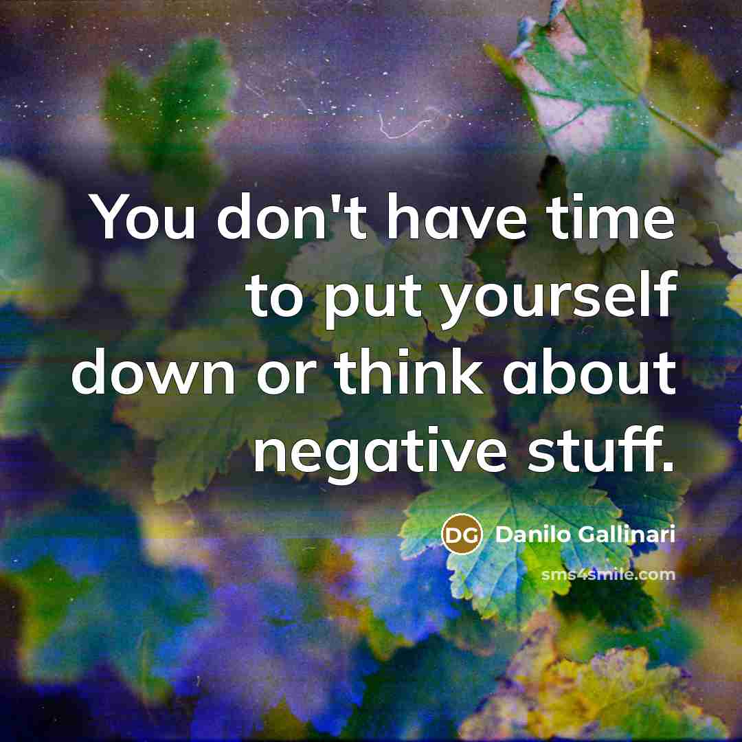 “You don't have time to put yourself down or think…” quote by Danilo Gallinari