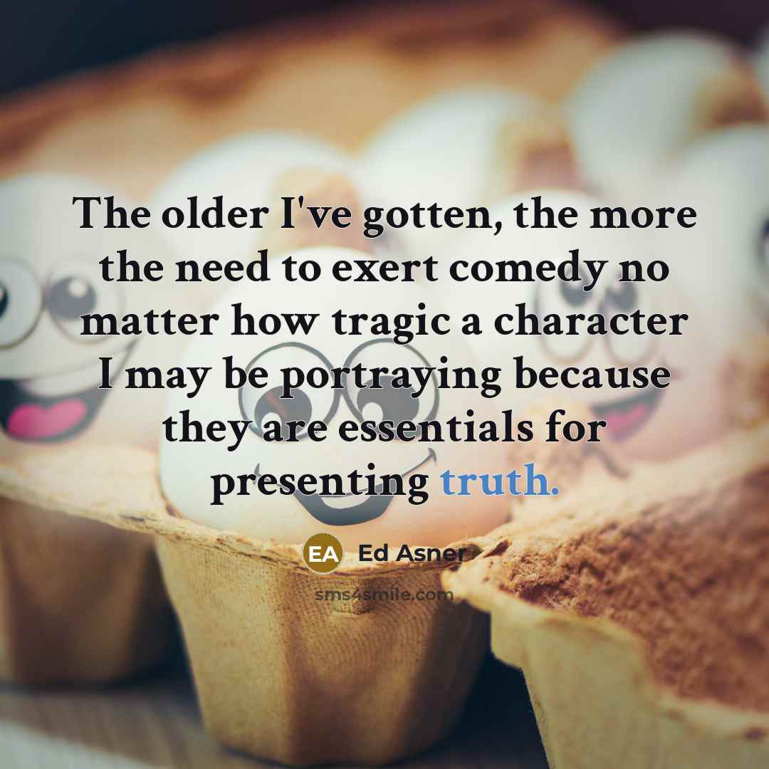 “The older I've gotten, the more the need to exert…” quote by Ed Asner