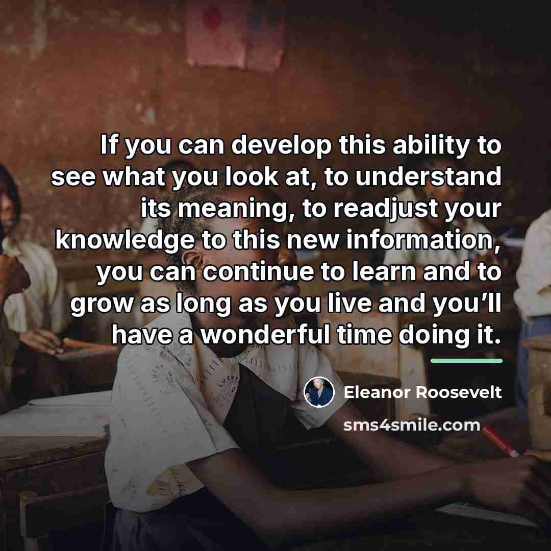 “If you can develop this ability to see what you…” quote by Eleanor Roosevelt