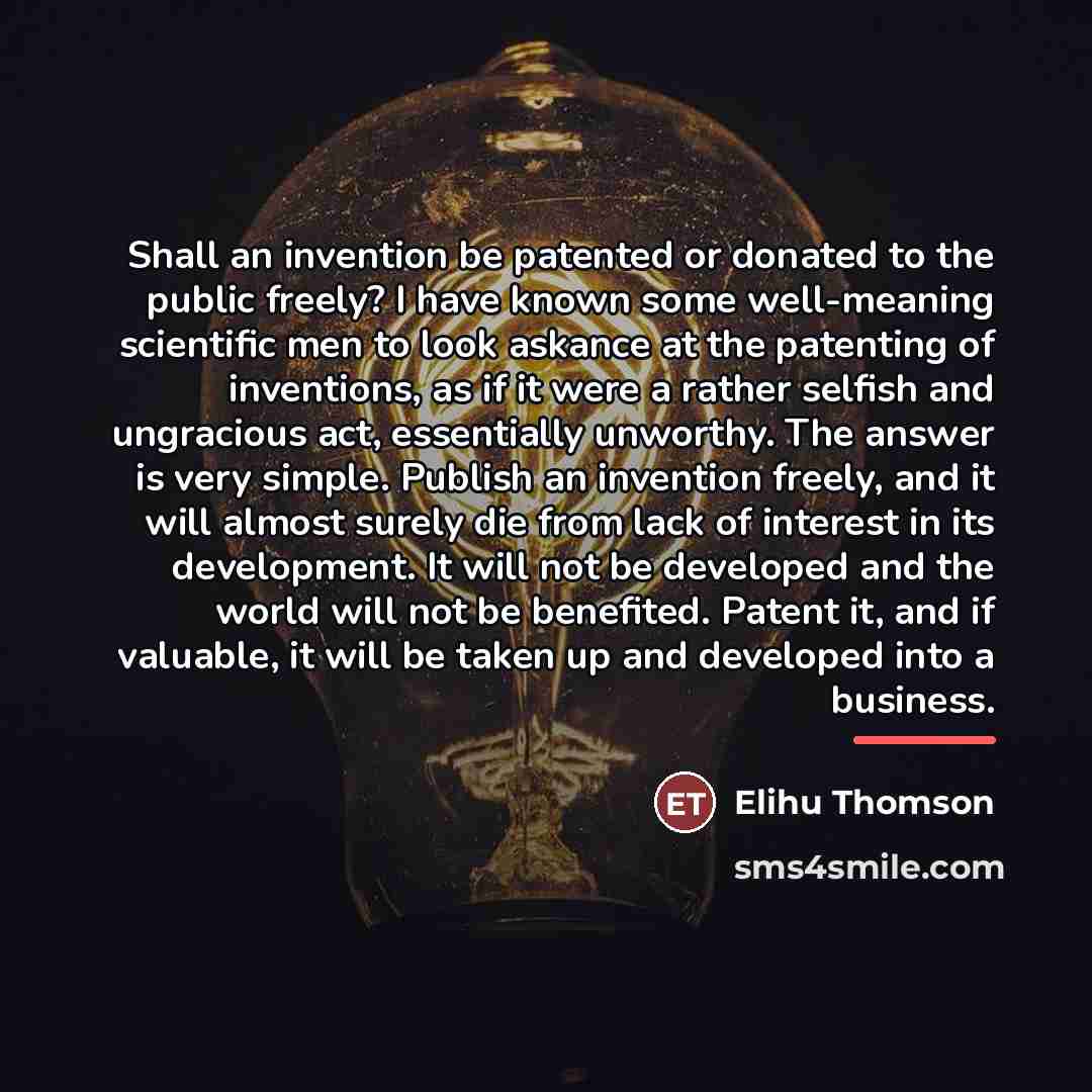 “Shall an invention be patented or donated to the public…” quote by Elihu Thomson