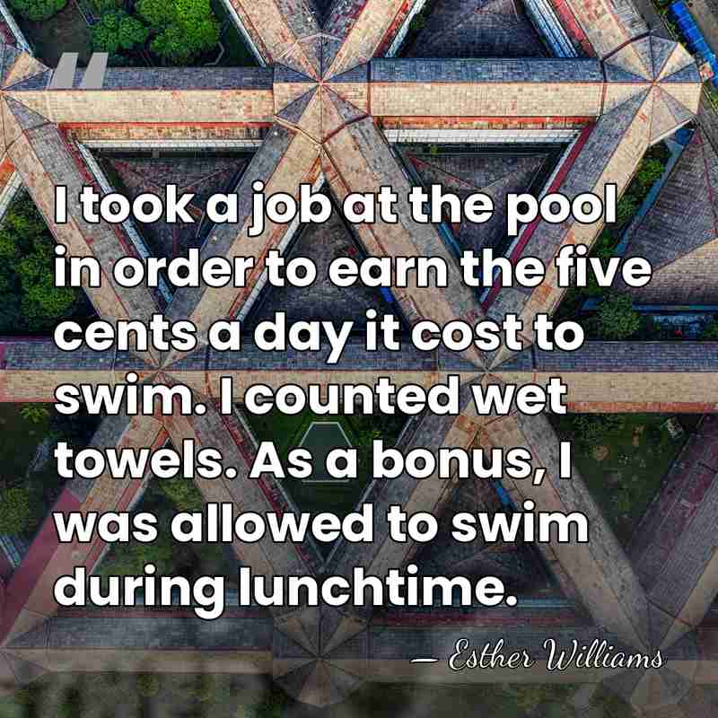 I took a job at the pool in order to earn the&hellip; - Esther Williams
