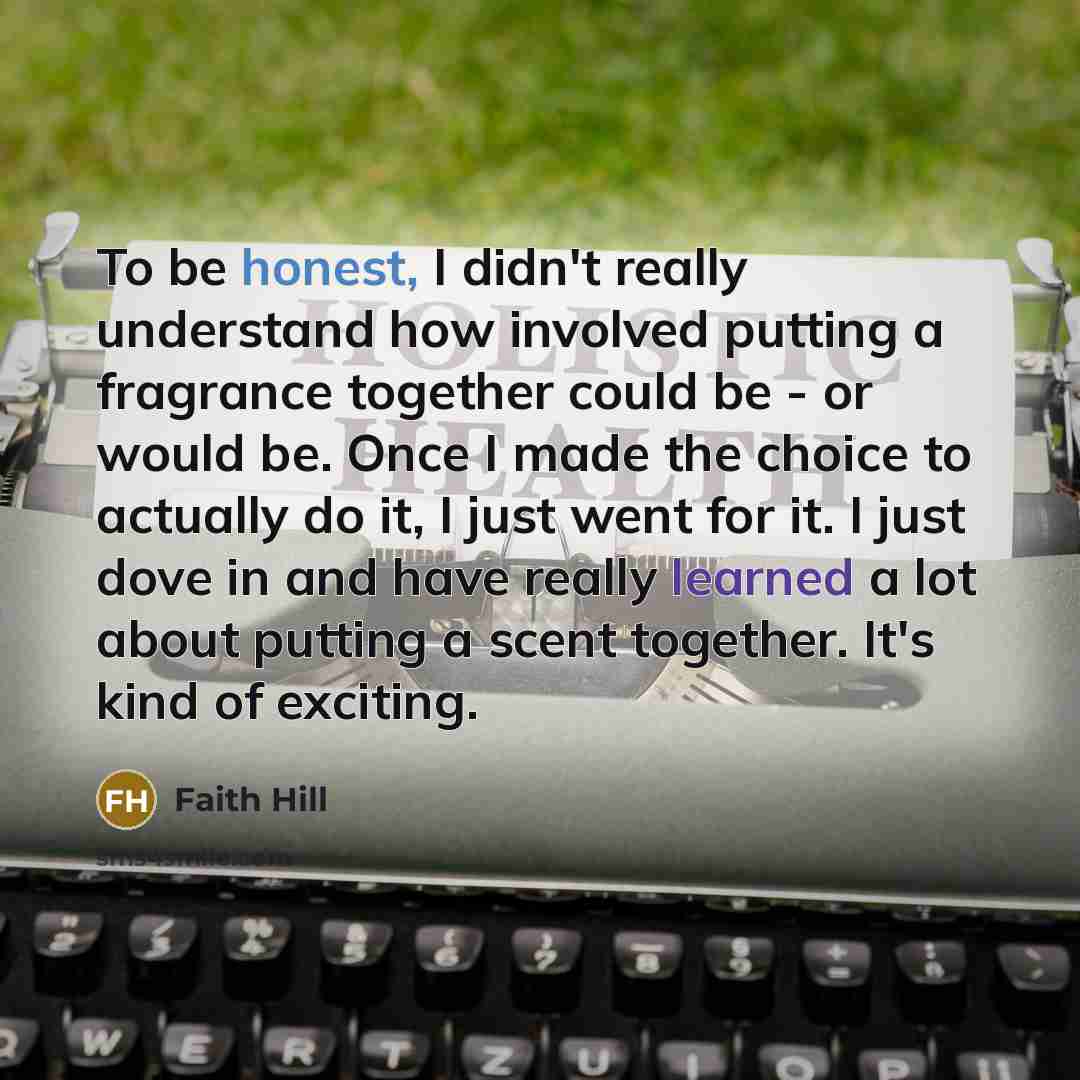 “To be honest, I didn't really understand how involved putting…” quote by Faith Hill
