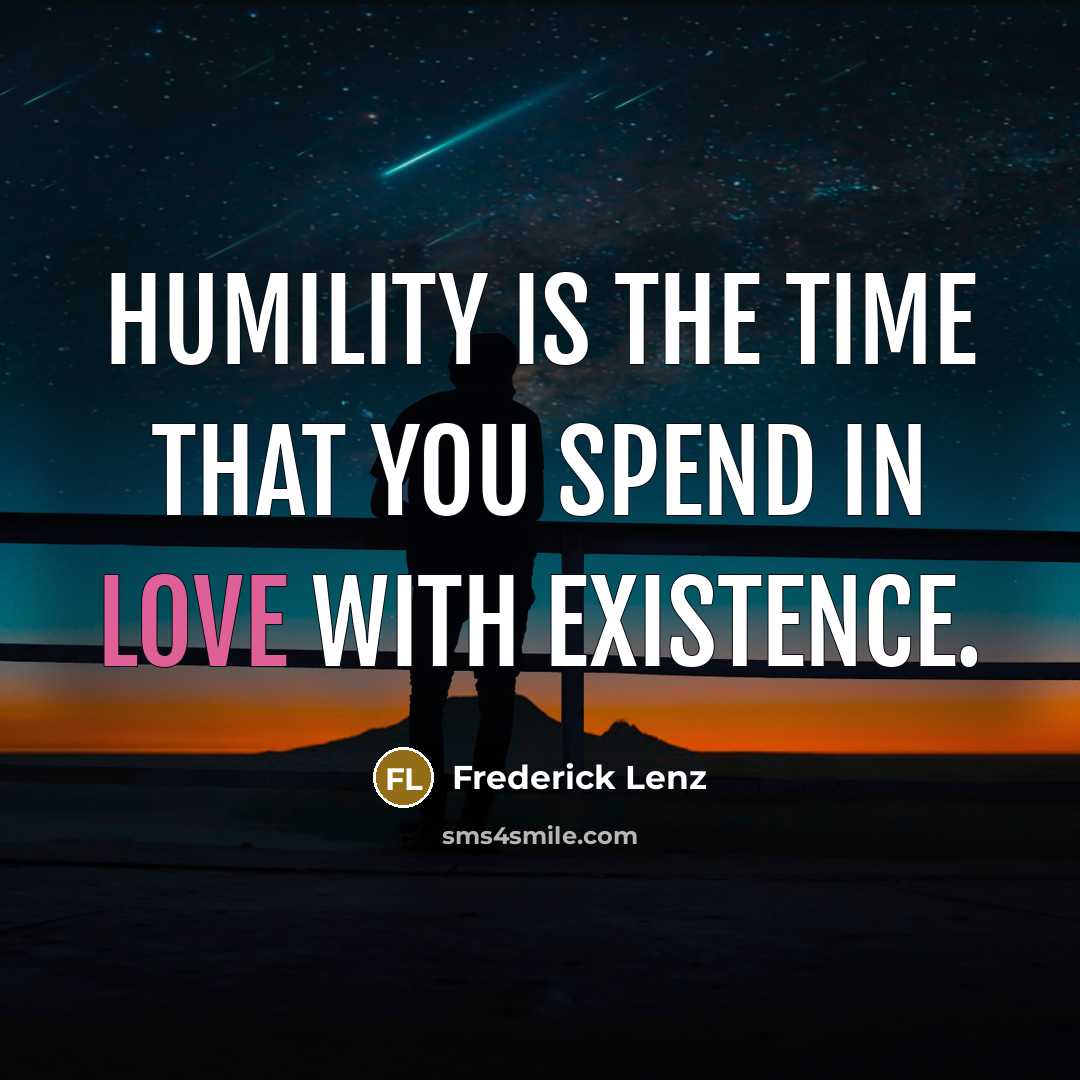 “Humility is the time that you spend in love with…” quote by Frederick Lenz