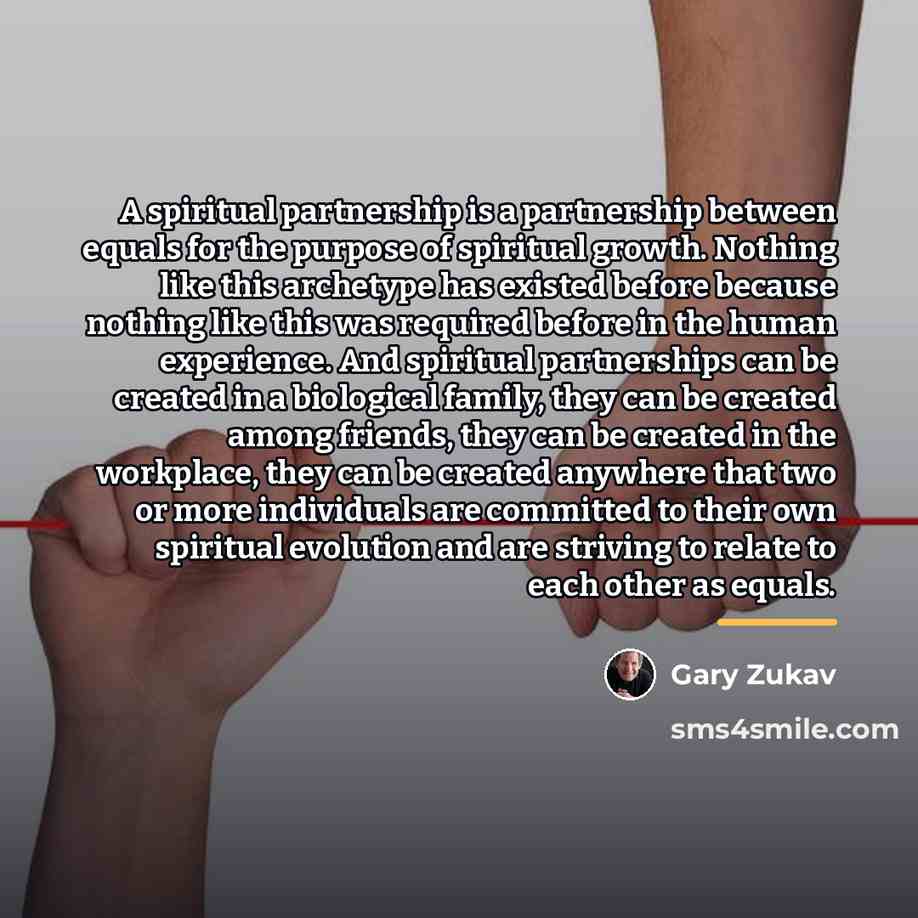 “A spiritual partnership is a partnership between equals for the…” quote by Gary Zukav