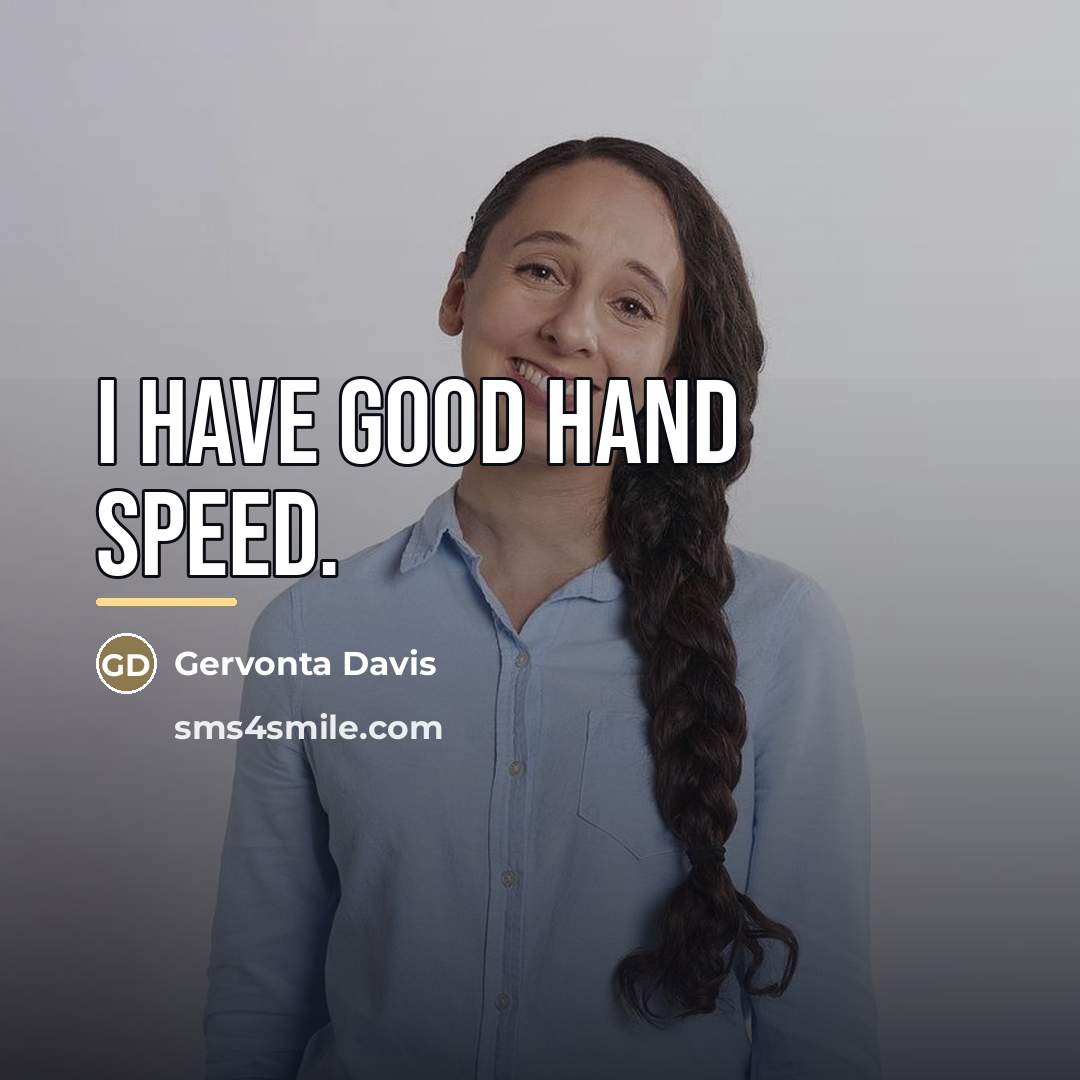 “I have good hand speed.…” quote by Gervonta Davis
