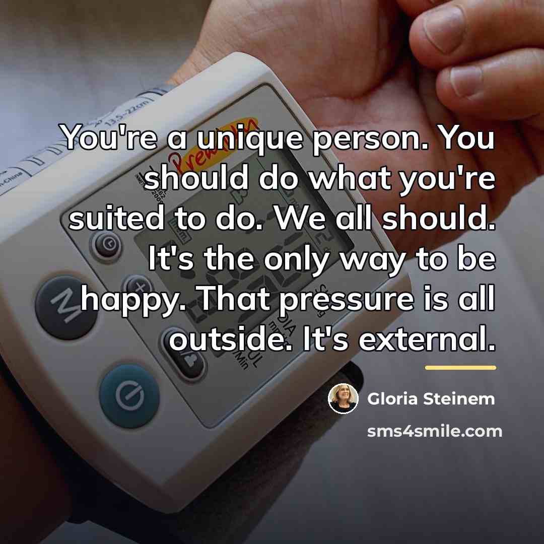 “You're a unique person. You should do what you're suited…” quote by Gloria Steinem