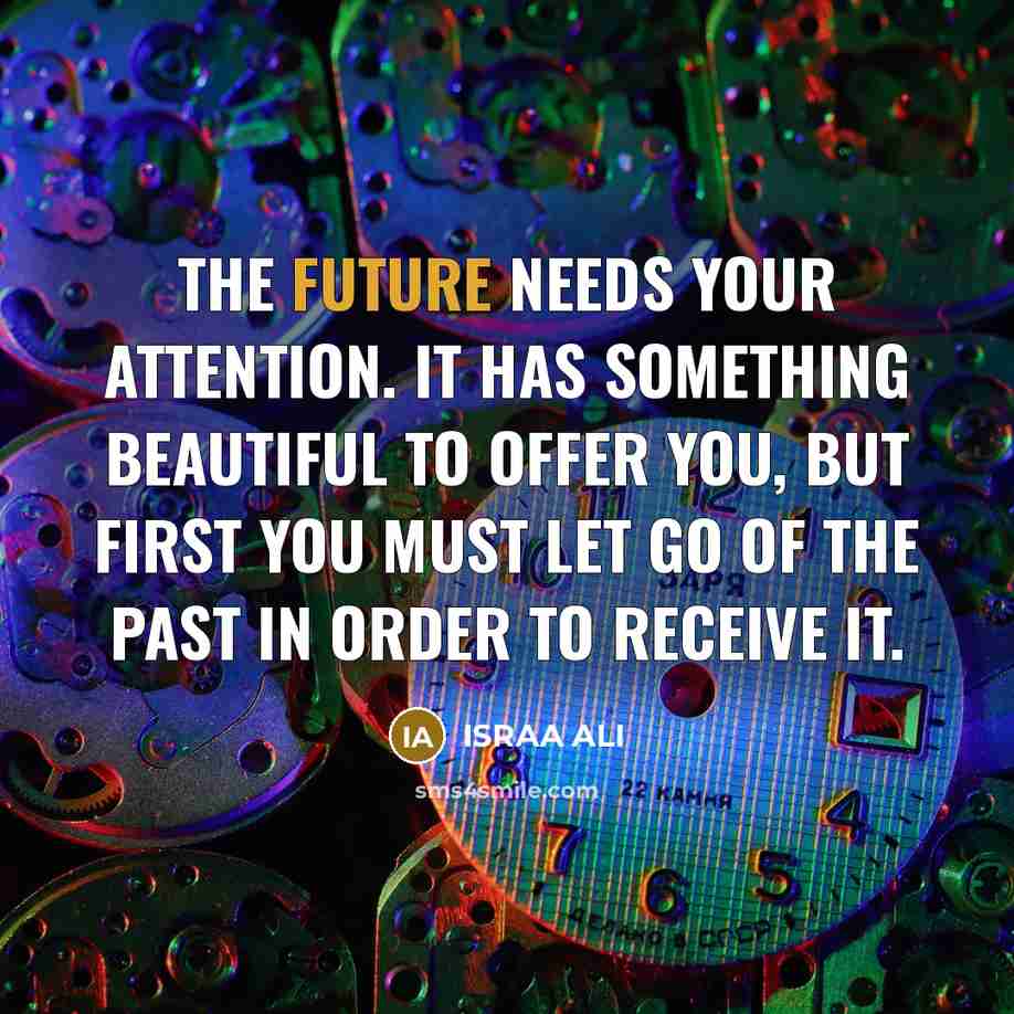 “The future needs your attention. It has something beautiful to…” quote by Israa Ali