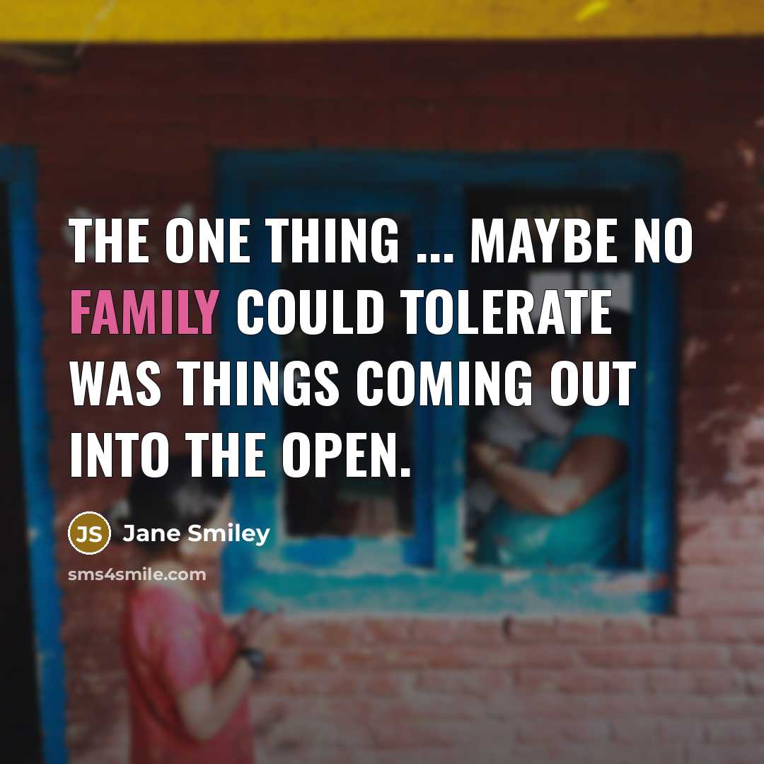“The one thing ... maybe no family could tolerate was…” quote by Jane Smiley