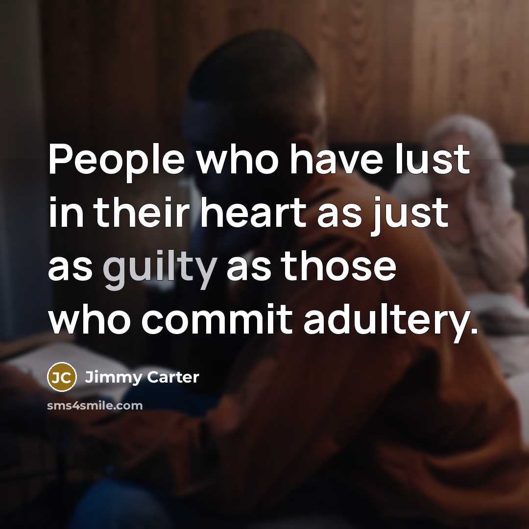 “People who have lust in their heart as just as…” quote by Jimmy Carter