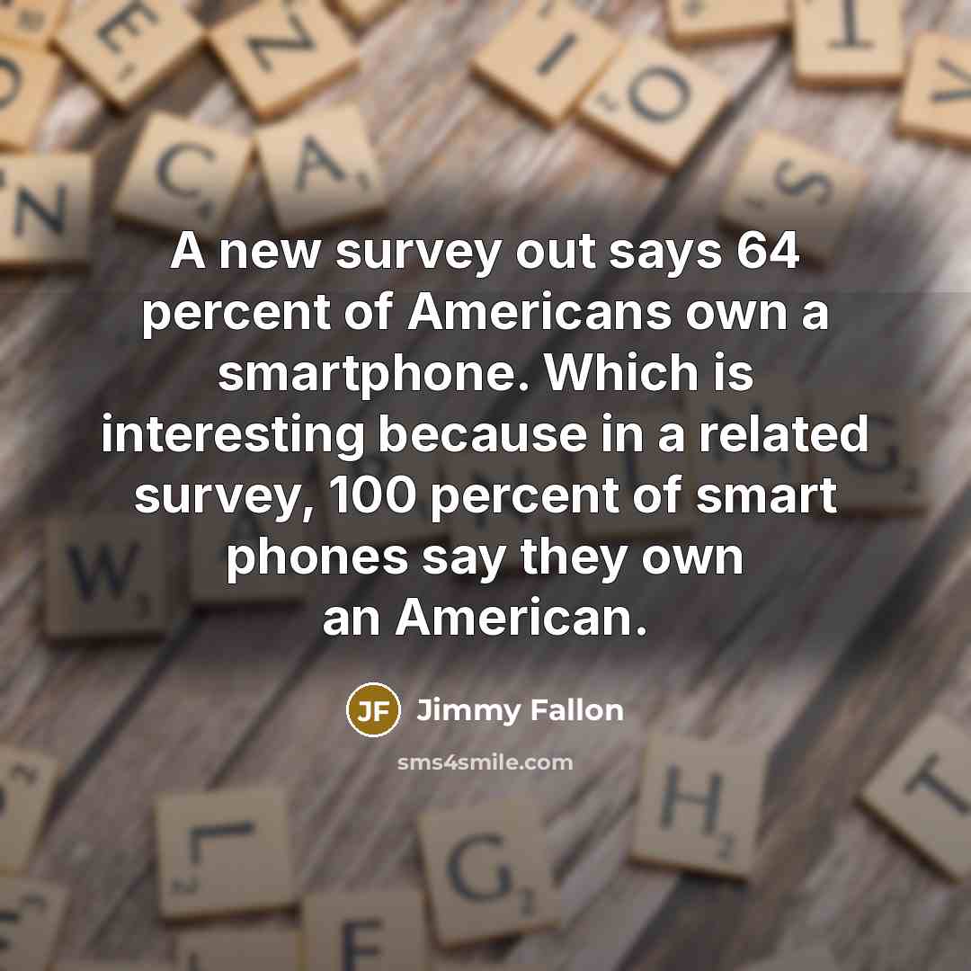 “A new survey out says 64 percent of Americans own…” quote by Jimmy Fallon