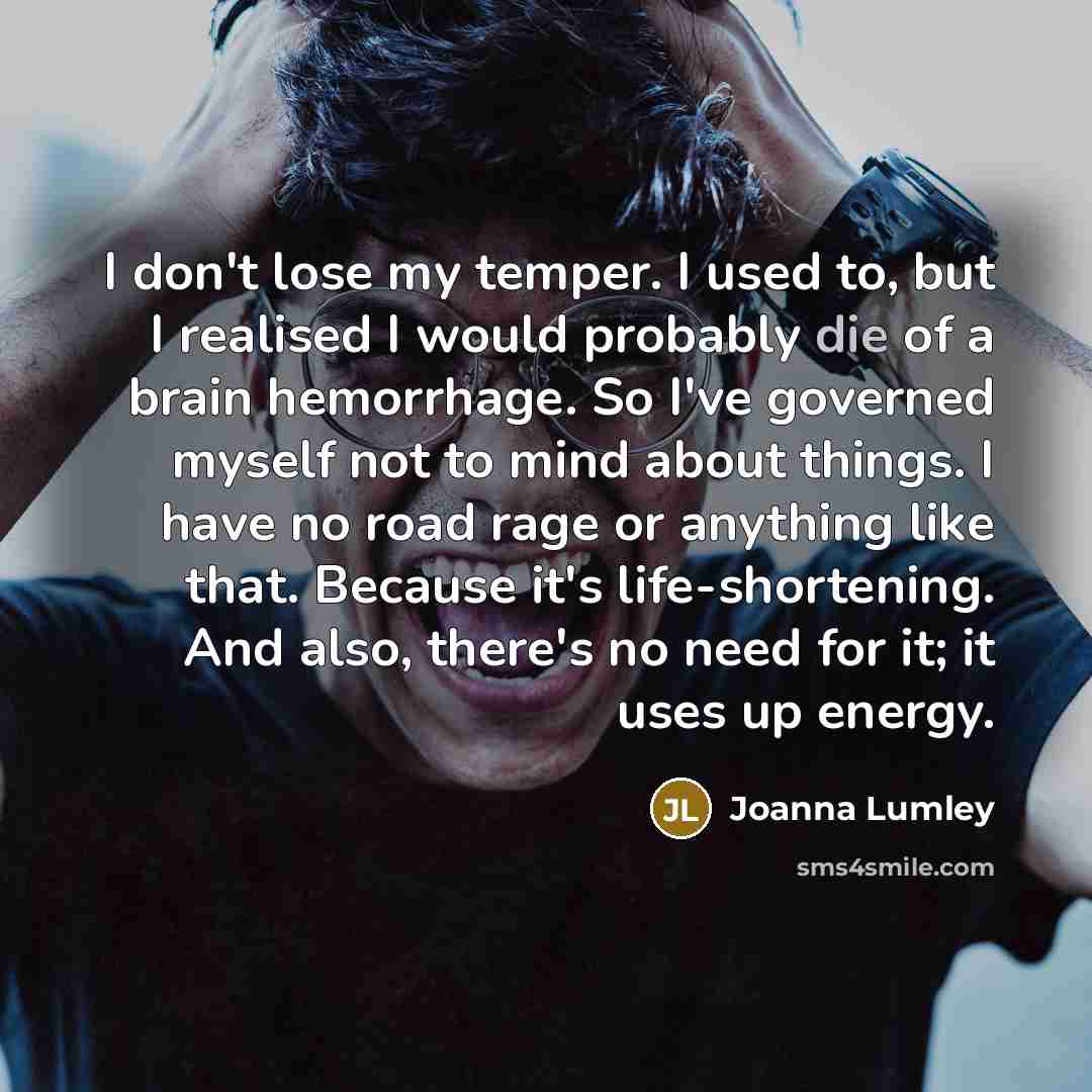 “I don't lose my temper. I used to, but I…” quote by Joanna Lumley