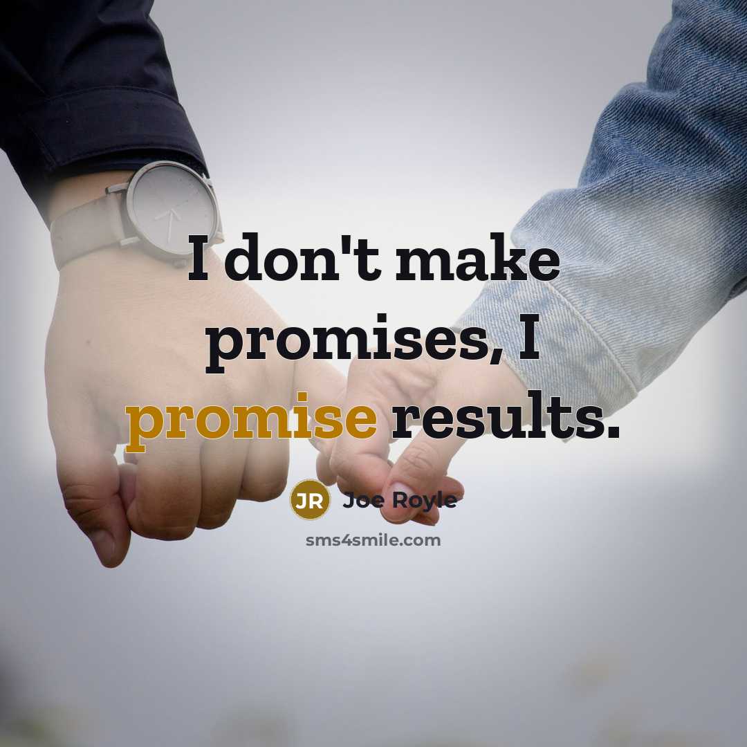 “I don't make promises, I promise results.…” quote by Joe Royle