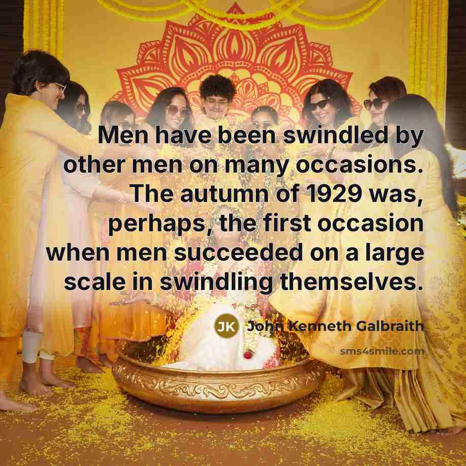 “Men have been swindled by other men on many occasions.…” quote by John Kenneth Galbraith