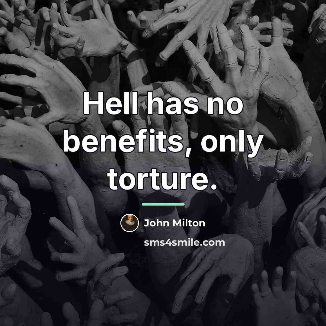 “Hell has no benefits, only torture.…” quote by John Milton
