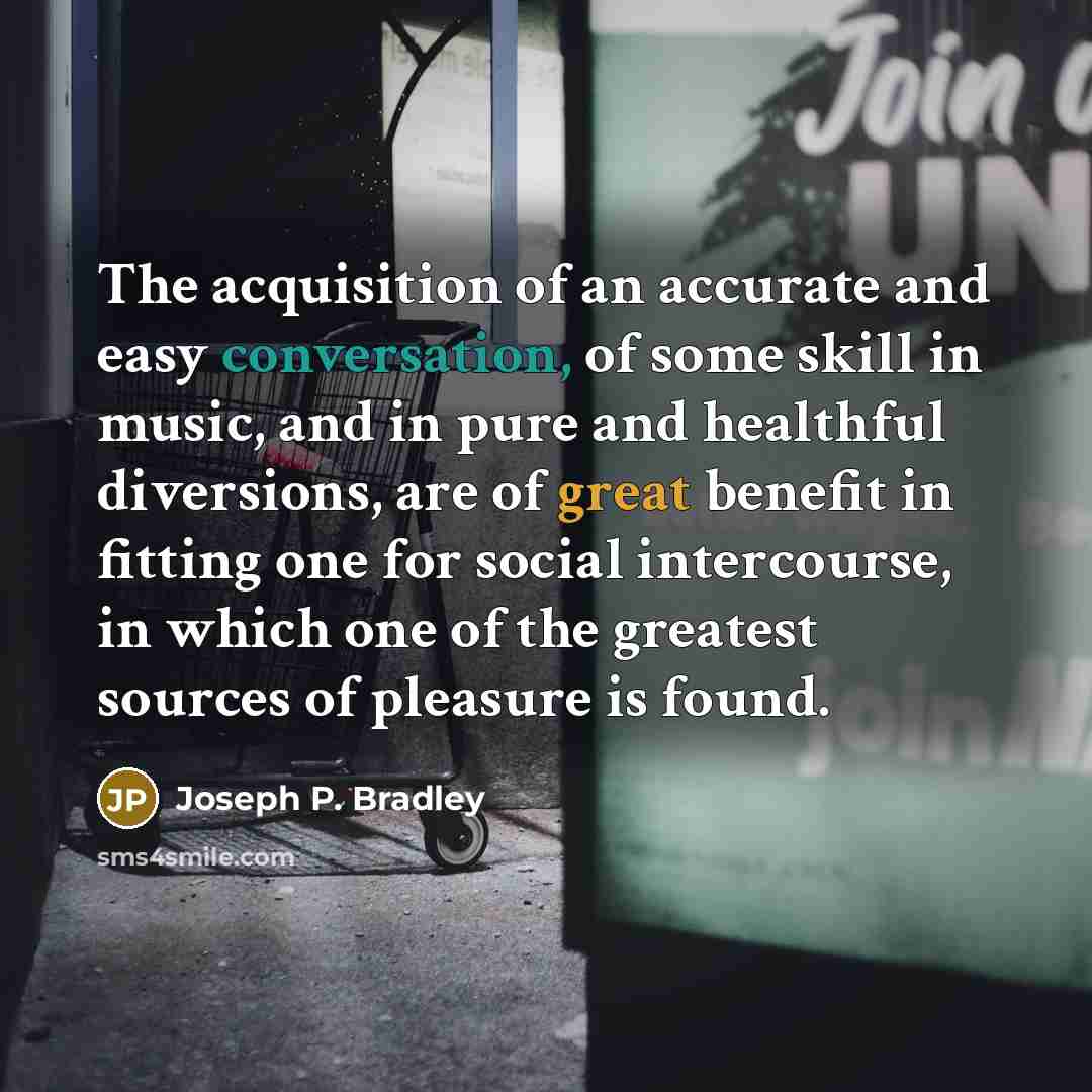 “The acquisition of an accurate and easy conversation, of some…” quote by Joseph P. Bradley