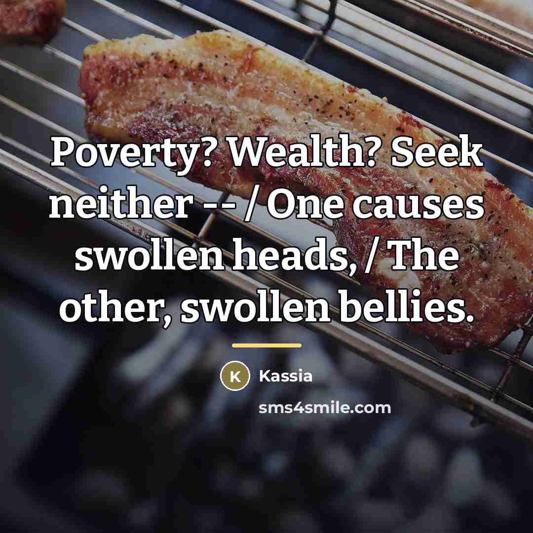 “Poverty? Wealth? Seek neither -- / One causes swollen heads,…” quote by Kassia