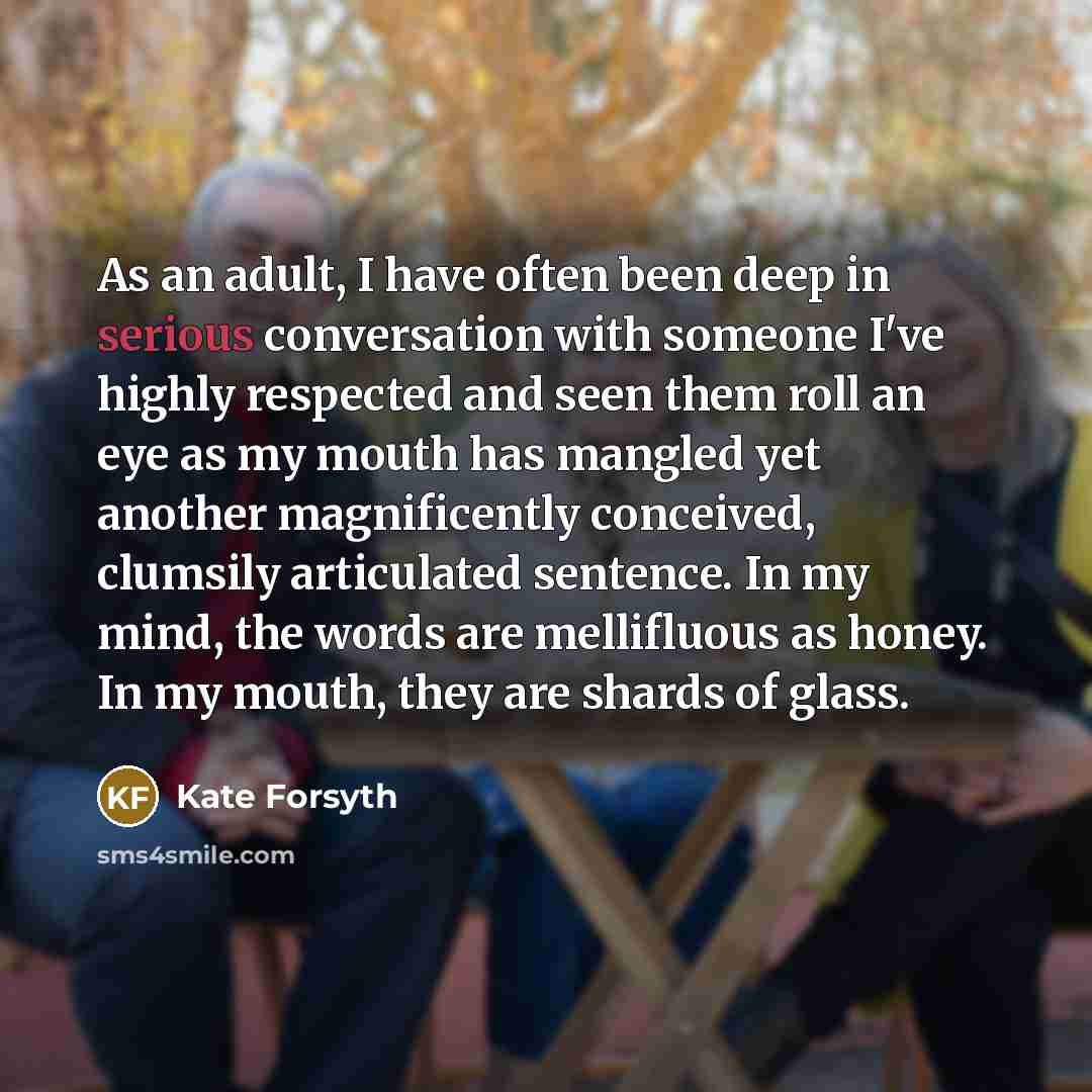 “As an adult, I have often been deep in serious…” quote by Kate Forsyth