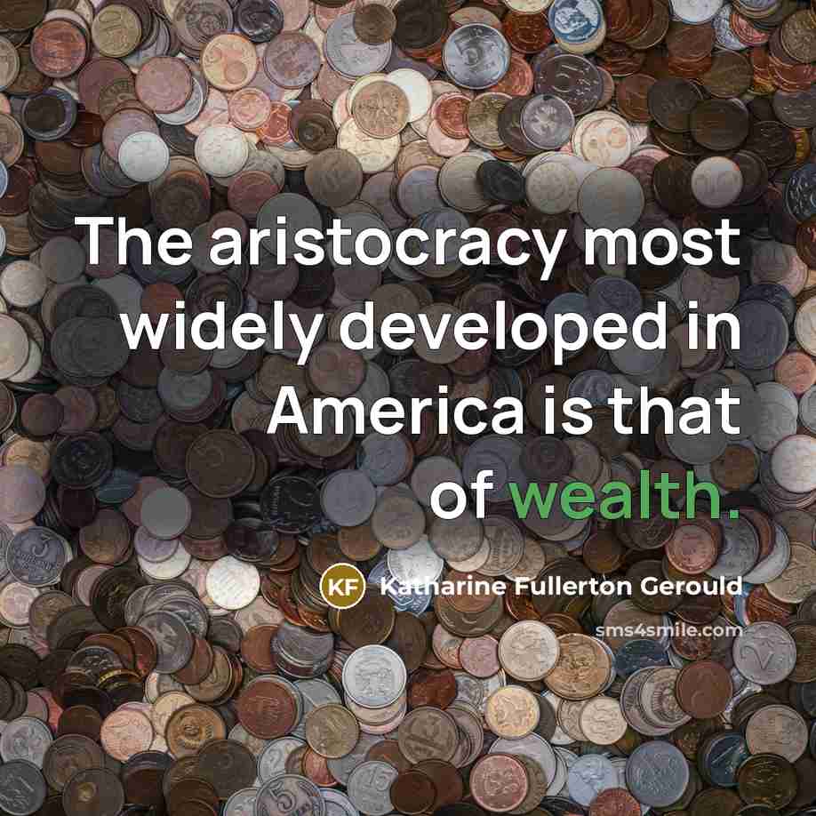 “The aristocracy most widely developed in America is that of…” quote by Katharine Fullerton Gerould