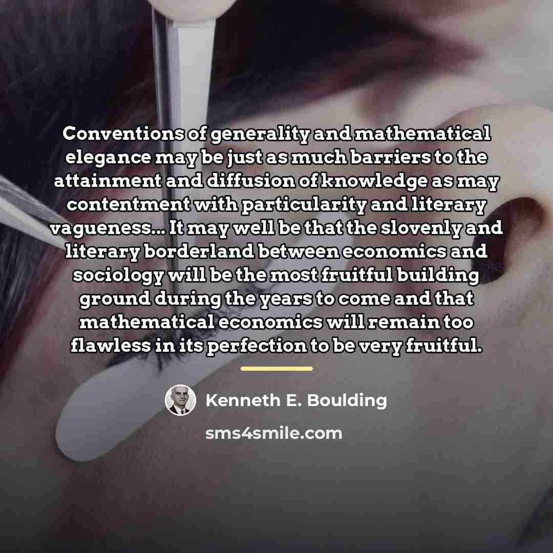 “Conventions of generality and mathematical elegance may be just as…” quote by Kenneth E. Boulding
