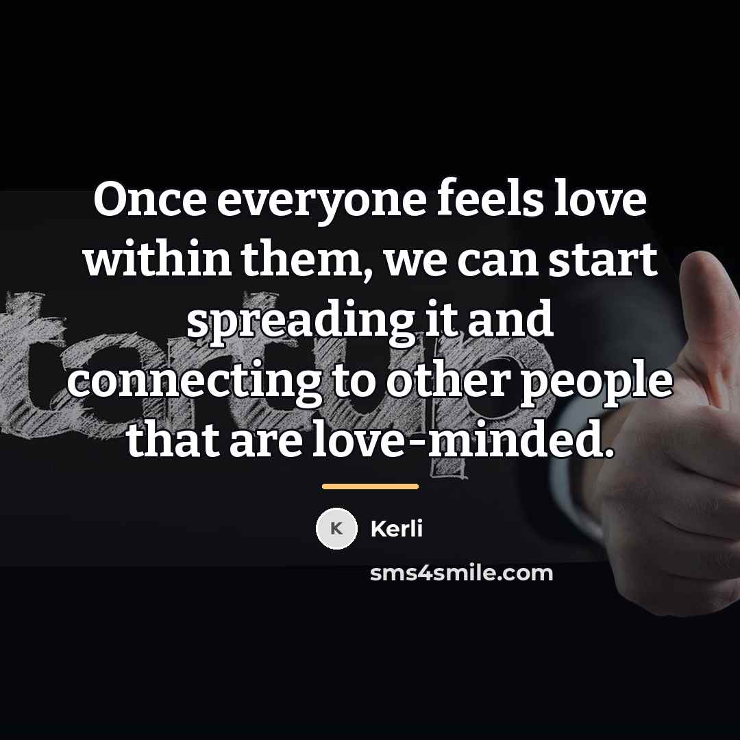 “Once everyone feels love within them, we can start spreading…” quote by Kerli