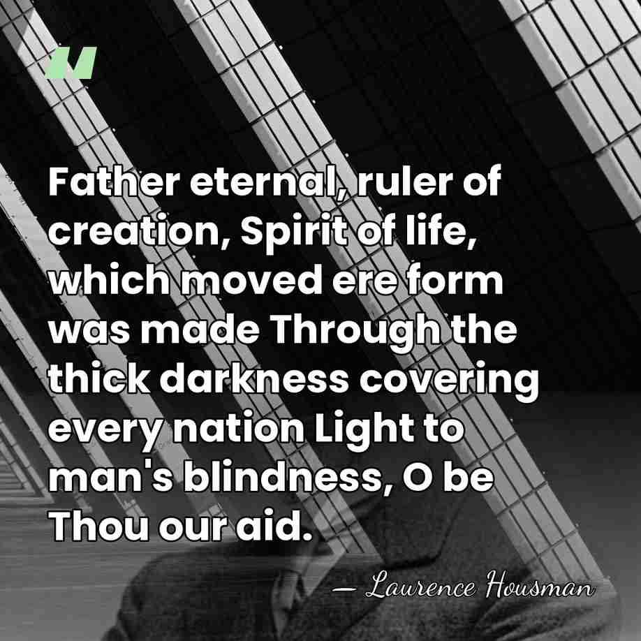 Father eternal, ruler of creation, Spirit of life, which moved ere form&hellip; - Laurence Housman
