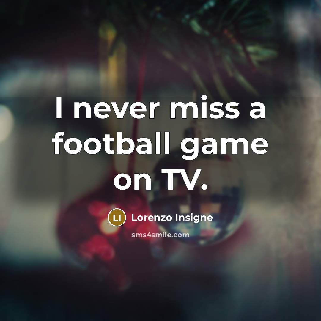 “I never miss a football game on TV.…” quote by Lorenzo Insigne