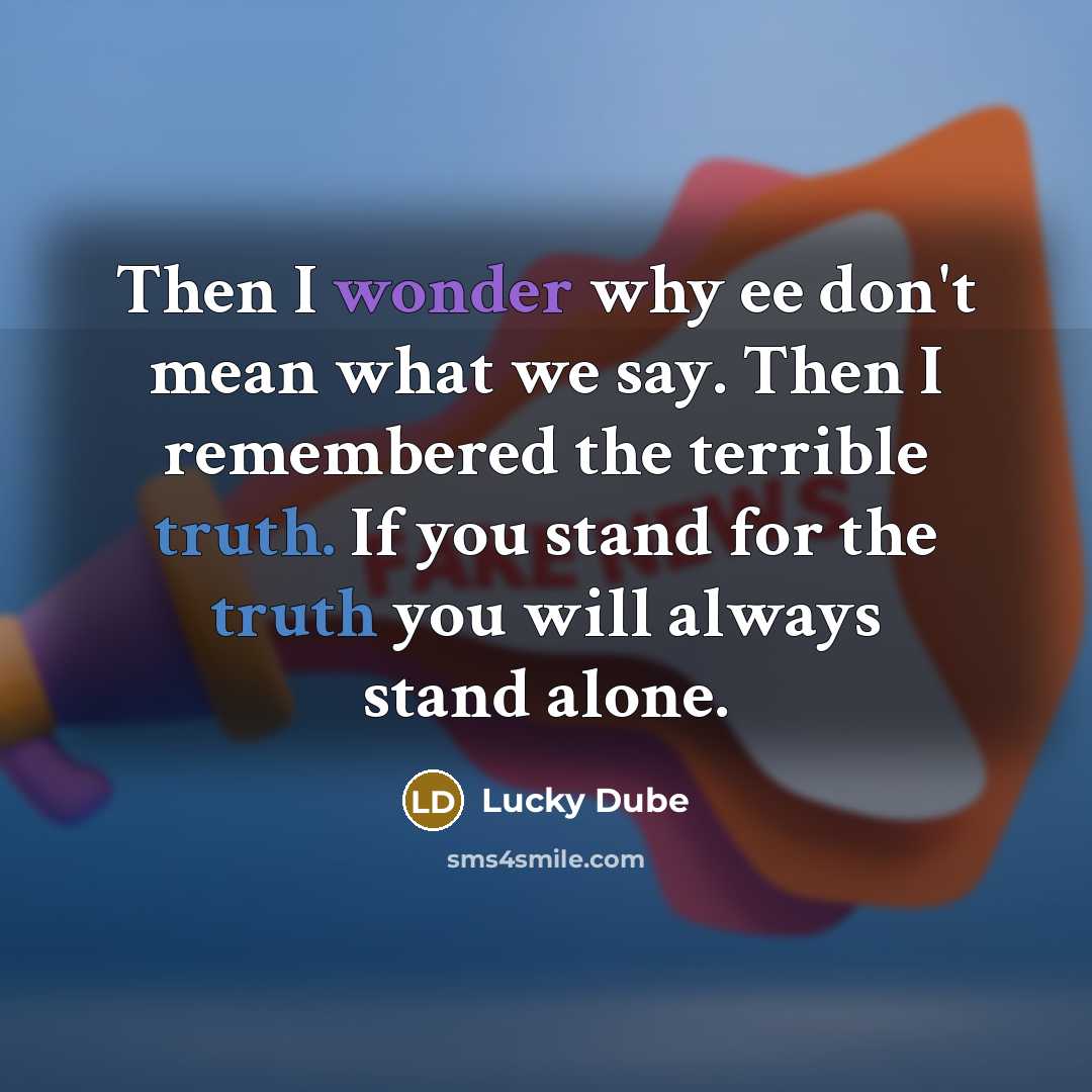 “Then I wonder why ee don't mean what we say.…” quote by Lucky Dube