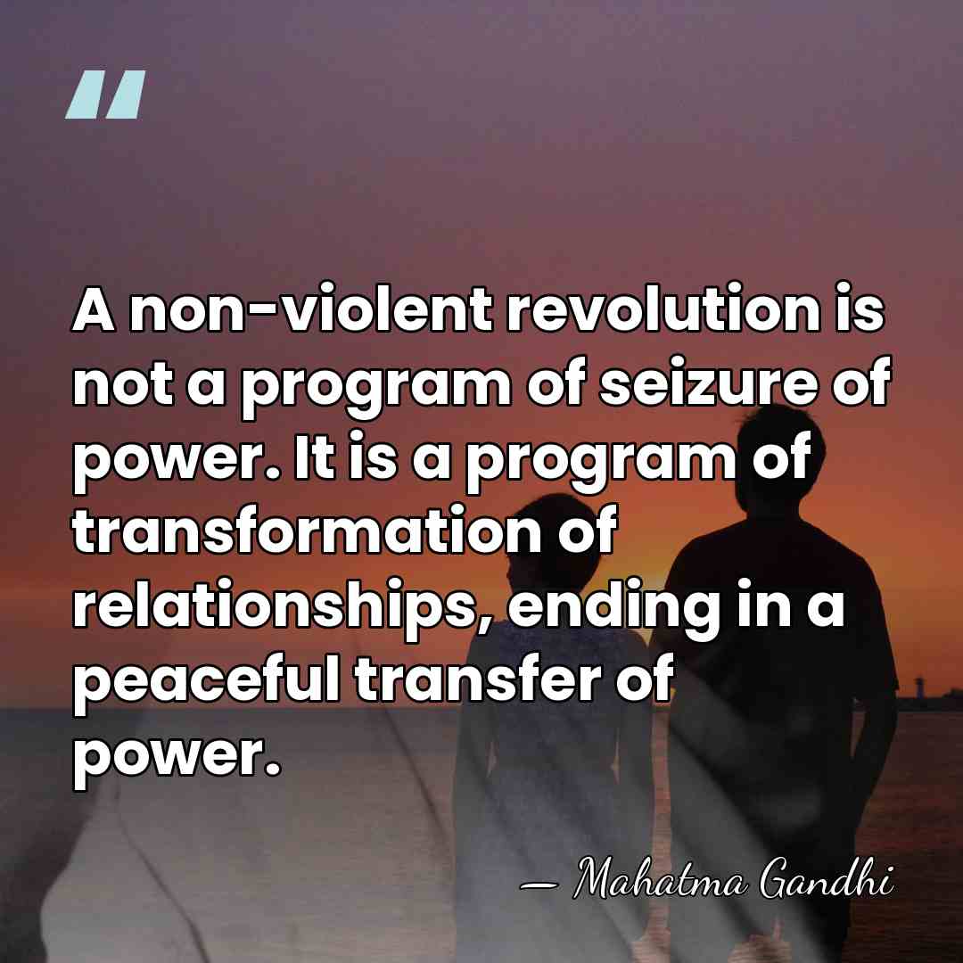 A non-violent revolution is not a program of seizure of power. It&hellip; - Mahatma Gandhi
