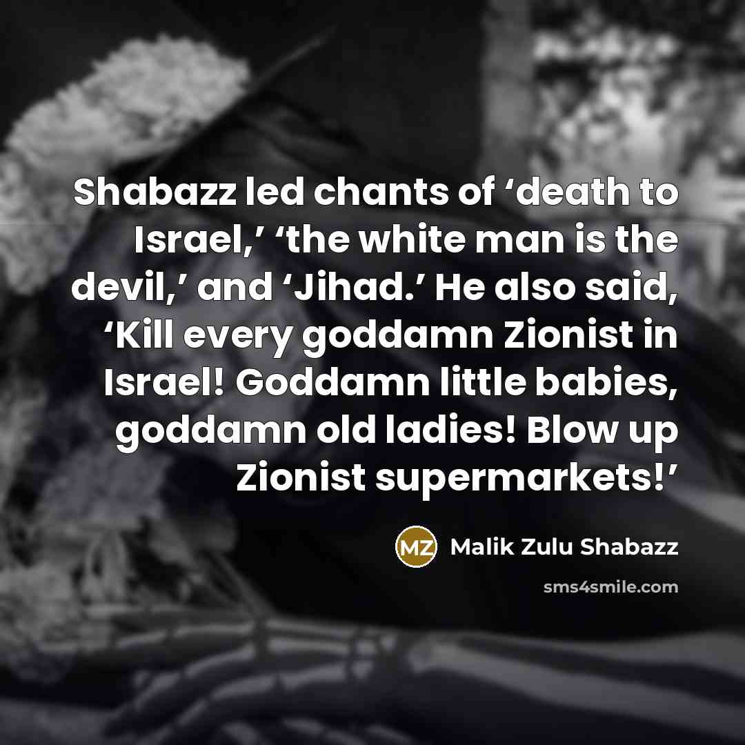 “Shabazz led chants of ‘death to Israel,’ ‘the white man…” quote by Malik Zulu Shabazz