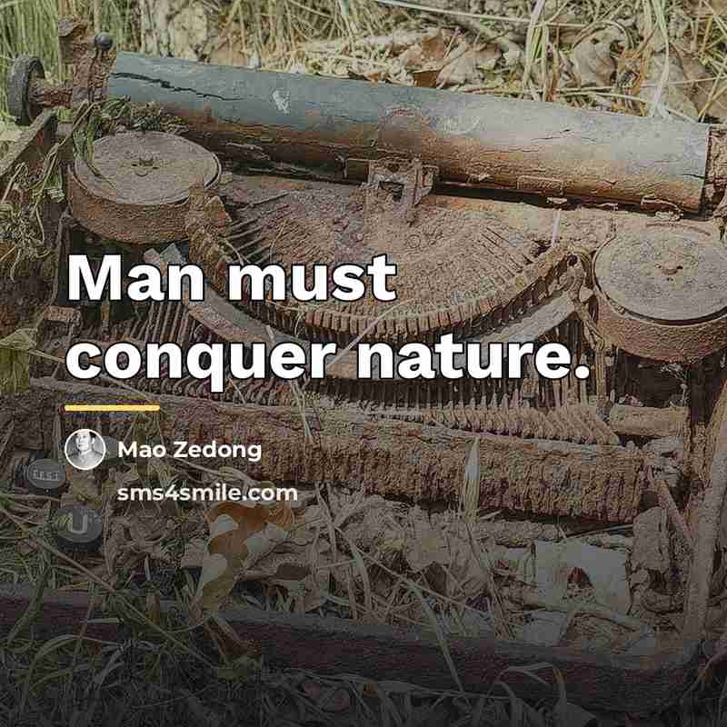 “Man must conquer nature.…” quote by Mao Zedong