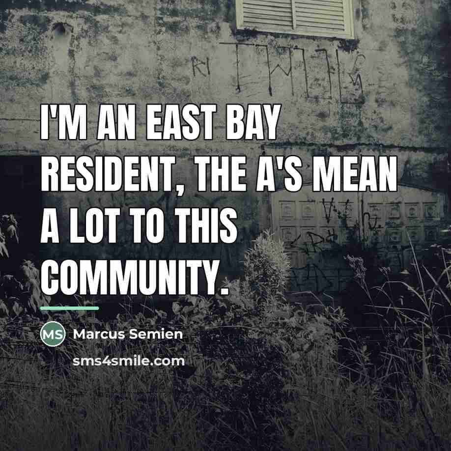 “I'm an East Bay resident, the A's mean a lot…” quote by Marcus Semien