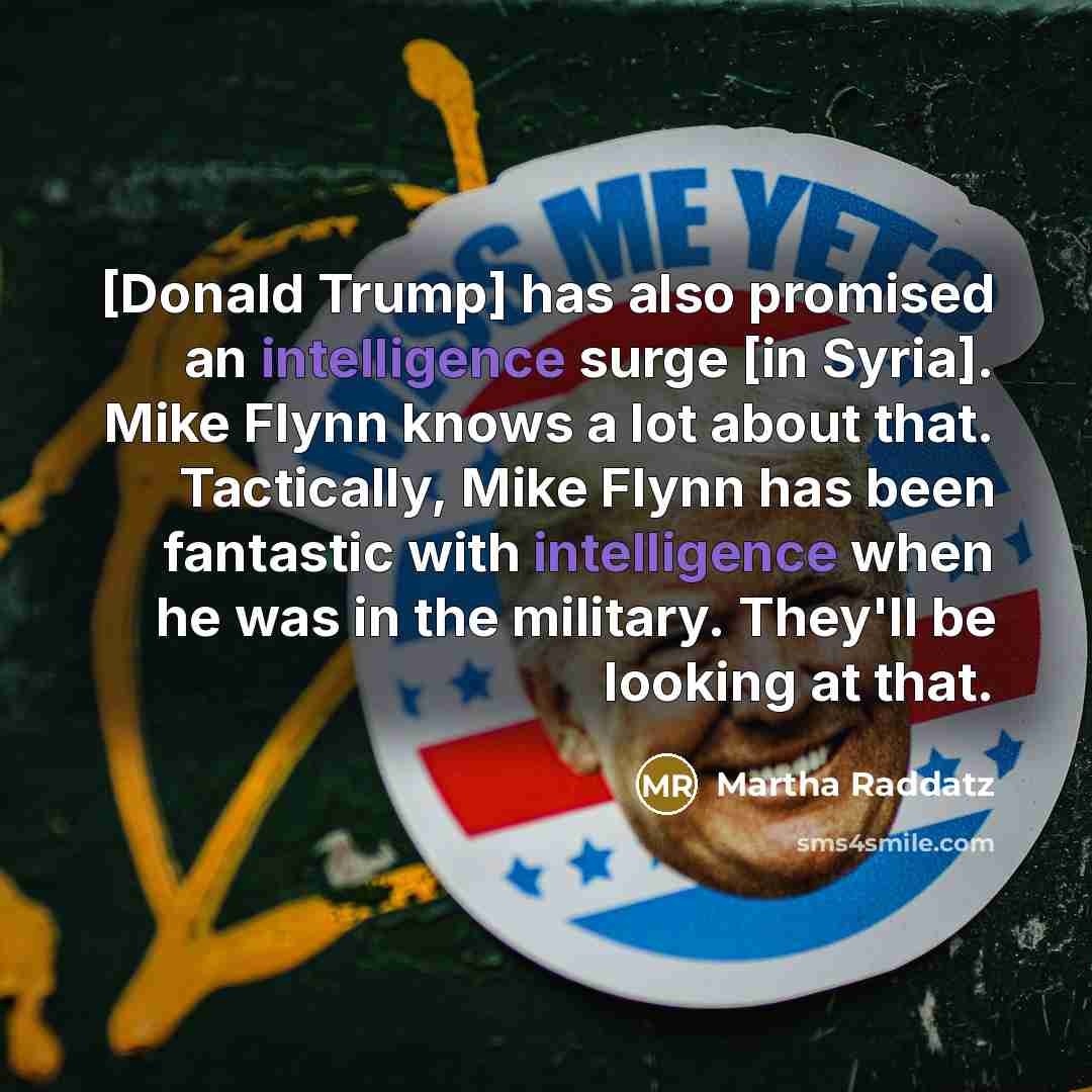 “[Donald Trump] has also promised an intelligence surge [in Syria].…” quote by Martha Raddatz