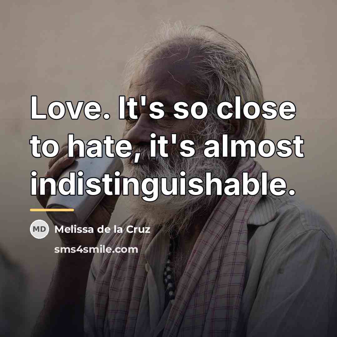 “Love. It's so close to hate, it's almost indistinguishable.…” quote by Melissa de la Cruz