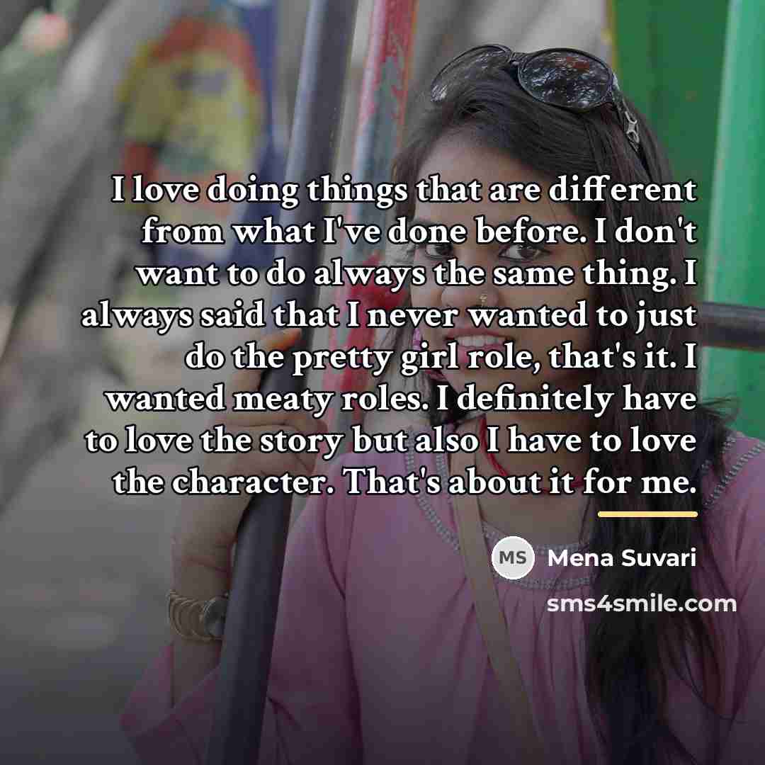 “I love doing things that are different from what I've…” quote by Mena Suvari