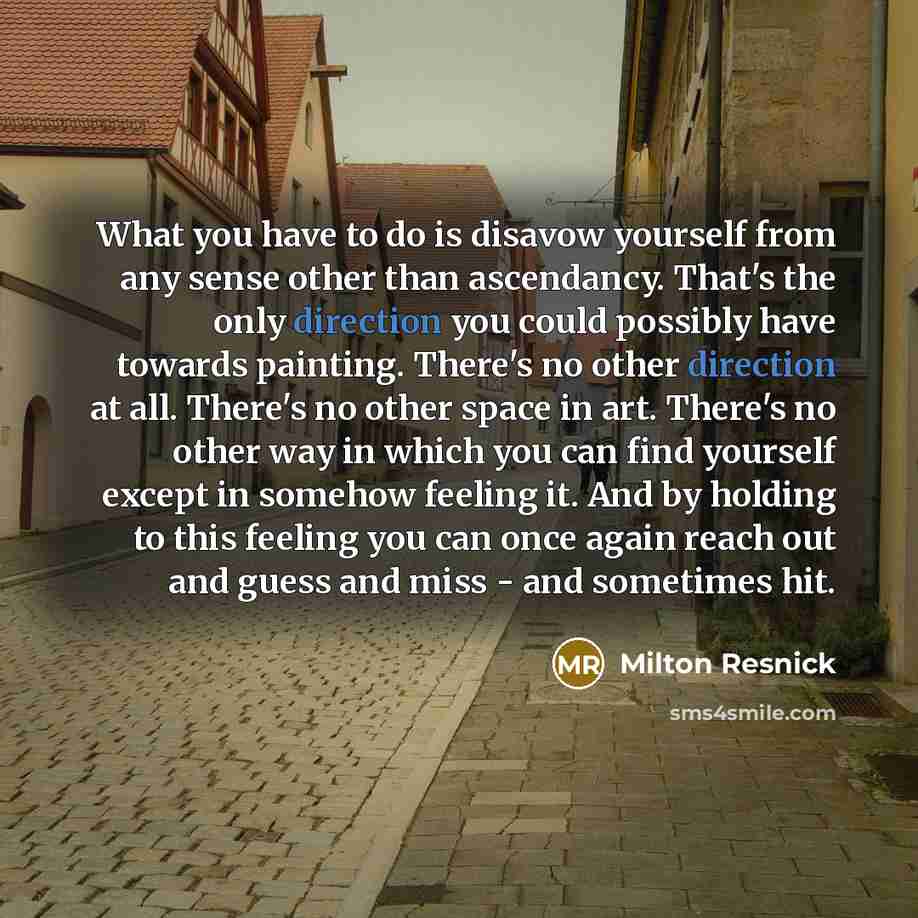 “What you have to do is disavow yourself from any…” quote by Milton Resnick