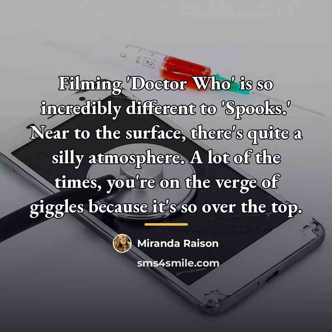 “Filming 'Doctor Who' is so incredibly different to 'Spooks.' Near…” quote by Miranda Raison