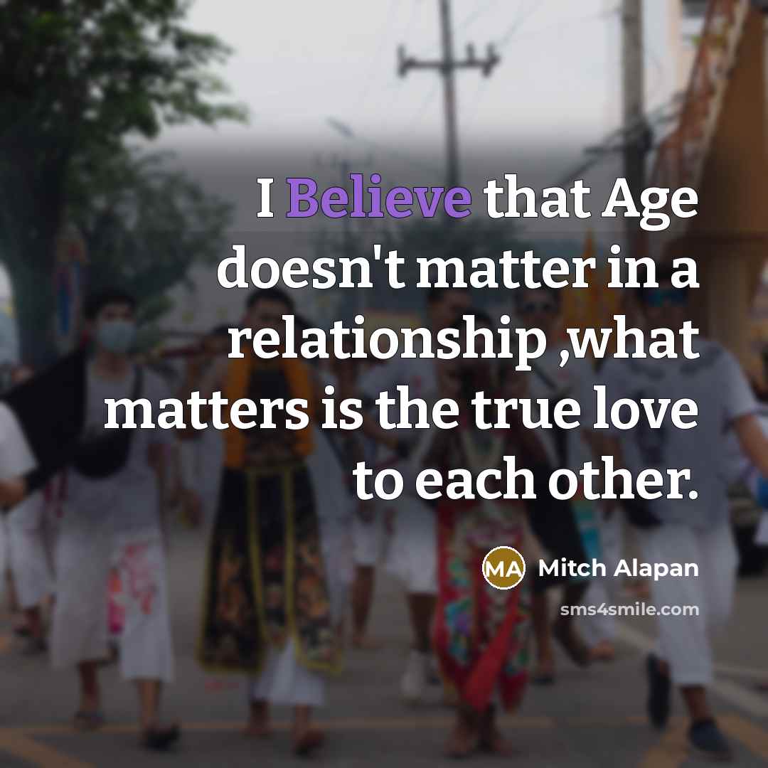 “I Believe that Age doesn't matter in a relationship ,what…” quote by Mitch Alapan