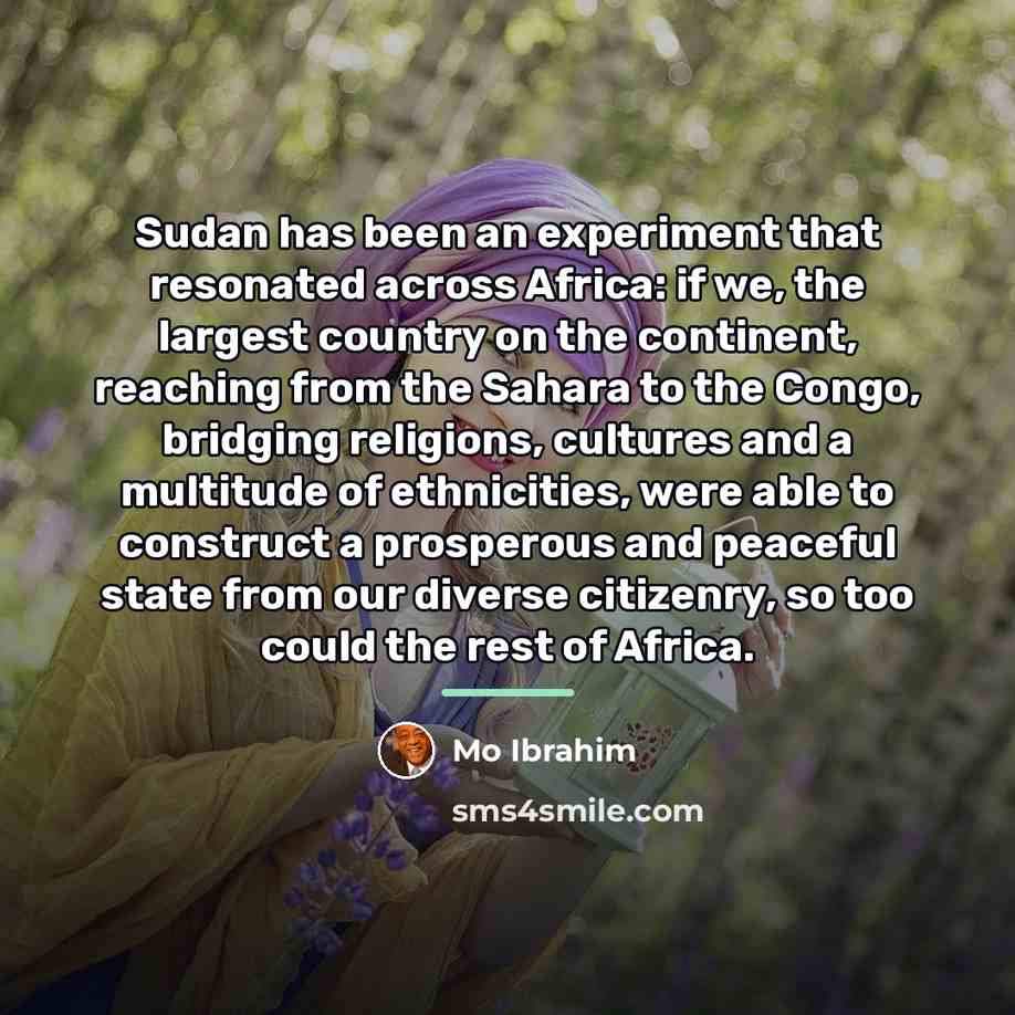 “Sudan has been an experiment that resonated across Africa: if…” quote by Mo Ibrahim