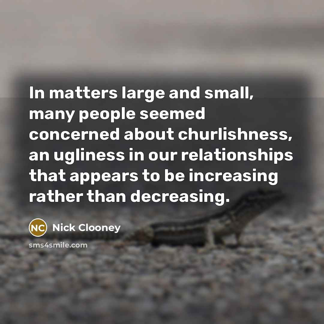 “In matters large and small, many people seemed concerned about…” quote by Nick Clooney