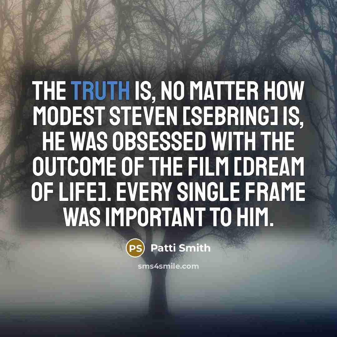 “The truth is, no matter how modest Steven [Sebring] is,…” quote by Patti Smith