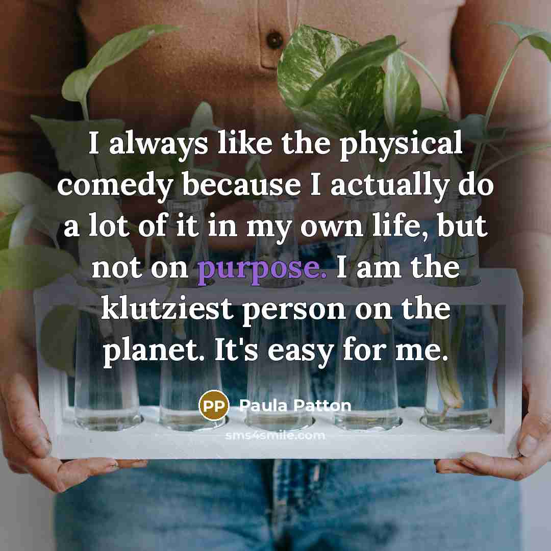 “I always like the physical comedy because I actually do…” quote by Paula Patton
