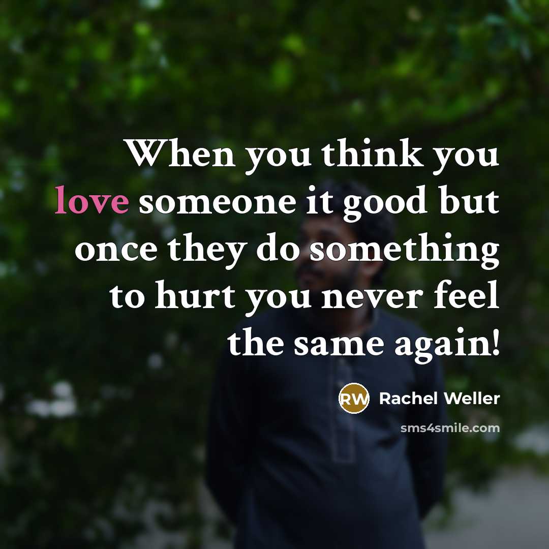 “When you think you love someone it good but once…” quote by Rachel Weller