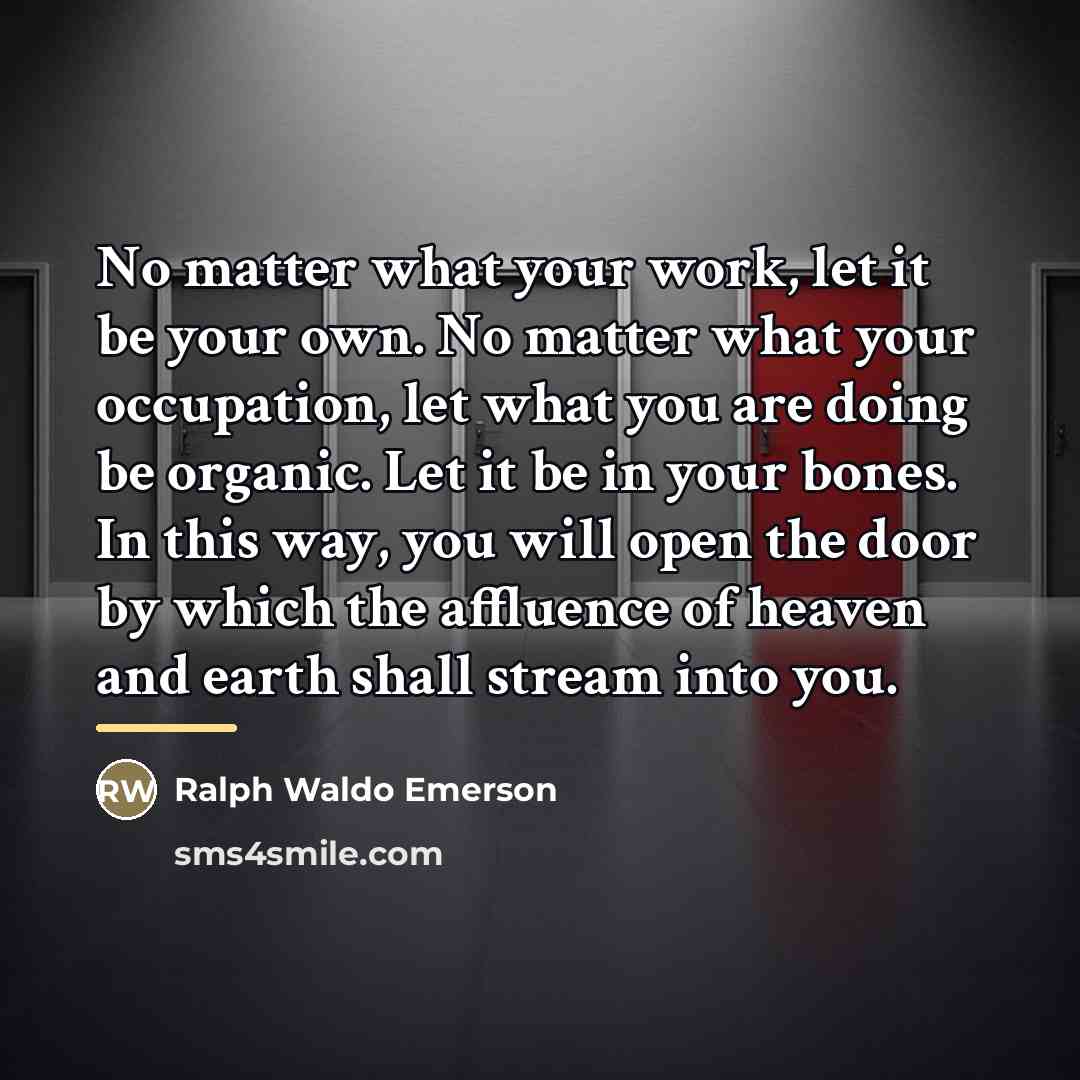 “No matter what your work, let it be your own.…” quote by Ralph Waldo Emerson