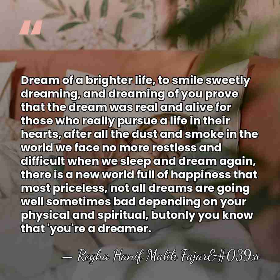 Dream of a brighter life, to smile sweetly dreaming, and dreaming of&hellip; - Regha Hanif Malik Fajar's